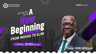 New Beginnings - From Marah to Elim || Morning Dew Service | Sunday 26th January 2025