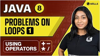 Problems on Loops - Part 1 | Using Operators | Lecture 8 | Java and DSA Foundation Course