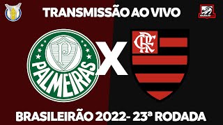 PALMEIRAS X FLAMENGO - TRANSMISSÃO AO VIVO - 23ª RODADA BRASILEIRÃO 2022 - NARRAÇÃO RAFA PENIDO