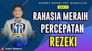 RAHASIA MERAIH PERCEPATAN REZEKI‼️ | KEAJAIBAN WAKTU (Topik 72) | Magnet Rezeki Ust. Nasrullah