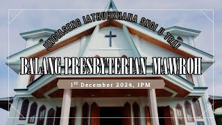 | Jinghikai shong tynrai ka Balang ia ka Trinity | Rev. Lyndan Syiem  | 1 December 2024, 1 PM |