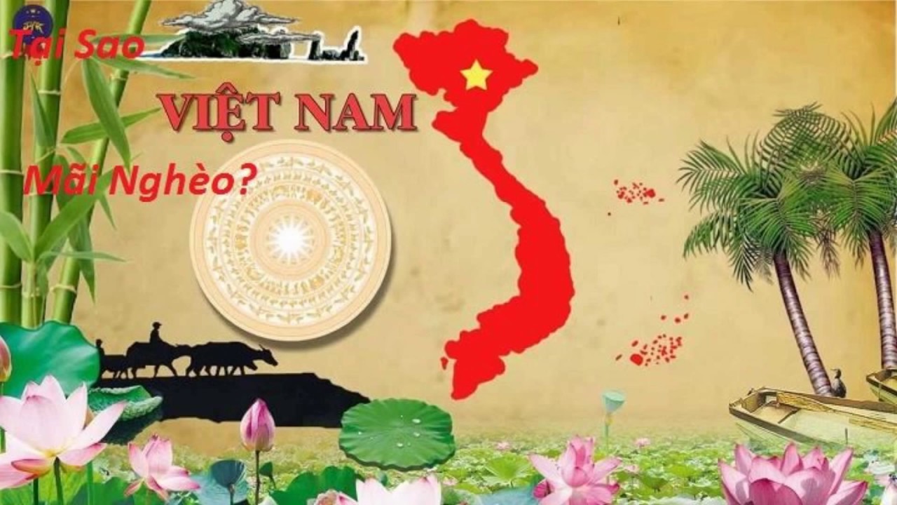 Tại Sao đất Nước Việt Nam Ta Mãi Nghèo? - YouTube