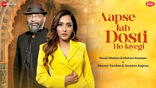 Aapse Jab Dosti Ho Jayegi | Neeti Mohan \u0026 Mohan Kannan | Shamir Tandon | Zee Music Originals