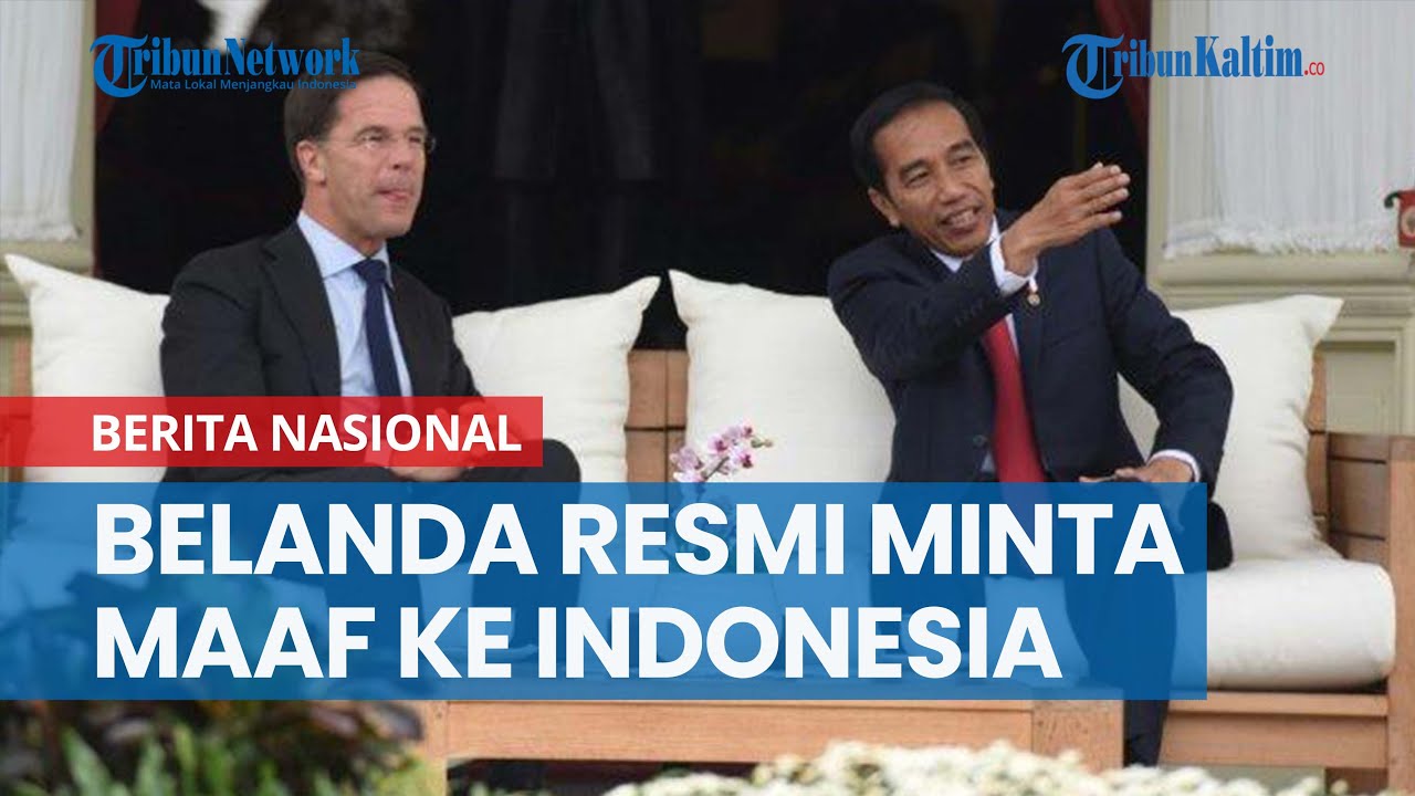 Akhirnya Belanda Resmi Minta Maaf Ke Indonesia Atas Penjajahan Selama ...