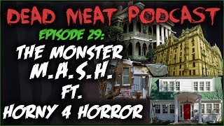 The Monster M.A.S.H. ft. Horny 4 Horror (Dead Meat Podcast #29)