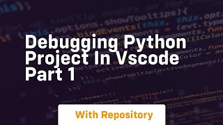 debugging python project in vscode part 1