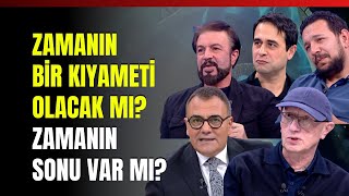 Zamanın Bir Kıyameti Olacak Mı, Zamanın Sonu Var Mı? Zamanın Akışına Müdahale Edilebilir Mi?