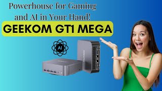 GEEKOM GT1 Mega AI Mini PC Review | Intel Core Ultra 16-Core Powerhouse for Gaming \u0026 AI