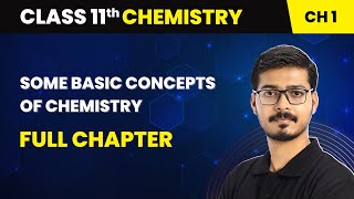 Some Basic Concepts of Chemistry - Full Chapter Explanation | Class 11 Chemistry Chapter 1