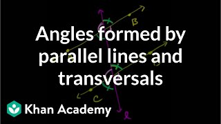 Angles formed by parallel lines and transversals | Geometry | Khan Academy