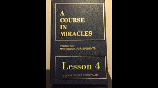 A Course In Miracles Lesson 4