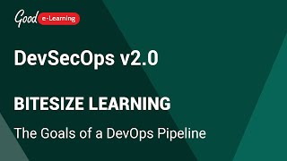 DevSecOps Bitesize Learning: The Goals of a DevOps Pipeline (DevSecOps certification)