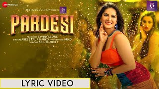 Pardesi - Lyrics Video Sunny Leone | Arko ft. Asees Kaur | Zee Music Originals