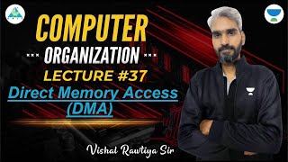 Lec #37 Direct Memory Access(DMA)  | COA | Vishal Sir #gate_2023  #computer_science