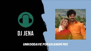 Unkoodave Porakkanum RMX - DJ JENA