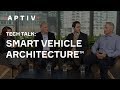 Aptiv Tech Talk: Smart Vehicle ArchitectureTM