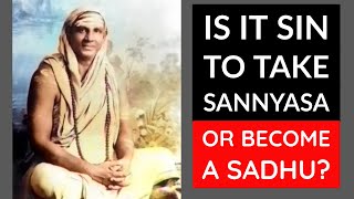 Is It Sin To Become Sadhu or Sannyasa Against the Parent's Wishes? Swami Sivananda-Monk Eligibility