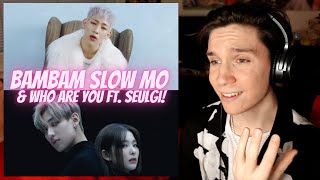 DANCER REACTS TO 뱀뱀 (BamBam) | 'Slow Mo' & 'Who Are You Feat. SEULGI of Red Velvet" MV & Performance