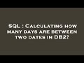 SQL : Calculating how many days are between two dates in DB2?