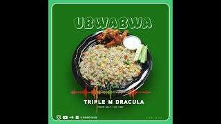 Triple M Dracula-Ubwabwa Official Audio Release