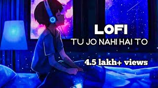Tu Jo Nahi Hai To (Slowed+Reverb) Lofi Song-lofi studio 420