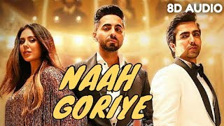 Naah Goriye - Bala| Ayushmann Khurrana| Harrdy Sandhu| Jaani| 8D Audio 🎧| Dragon Music