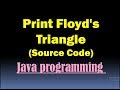 Floyd's Triangle in JAVA/ Printing Floyd's Right Angled Triangle in JAVA/ Floyd's Triangle Algorithm