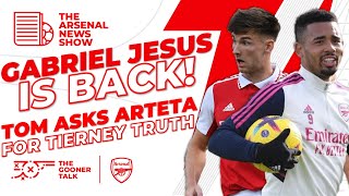 The Arsenal News Show EP260: Gabriel Jesus Is Back! Tierney Exit? Tavares Truth? Transfer Links!