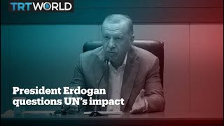 The UN hasn’t solved the world’s conflicts – Turkey’s President Erdogan