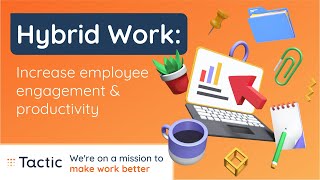 Hybrid Work: Increase employee engagement \u0026 productivity | Tactic