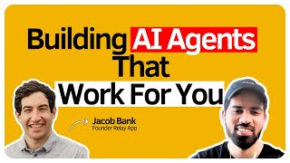 Revolutionizing Workflows with AI Agents | Jacob Bank | @relayapp | Startup Project