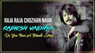 Do You Have A Minute Series - Raja Raja Chozhan Naan | Rajhesh Vaidhya