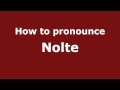 How to Pronounce Nolte - PronounceNames.com