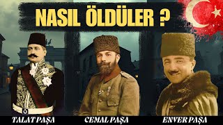 Üç Paşa, Tek Kader: Osmanlı’nın Son Paşaları Nasıl Öldü?