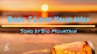 Baby, I Love Your Way - Big Mountain (Lyrics)