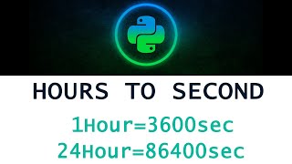 Python program to convert Hours to Seconds