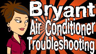 Bryant Air Conditioner Troubleshooting