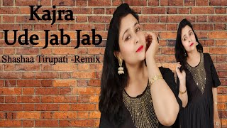 Kajra Mohabbat Wala || Ude Jab Jab || Shashaa Tirupati Remix || Himani Saraswat || Dance Classic