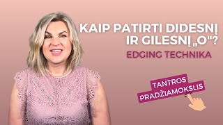 KAIP PATIRTI DIDESNĮ IR GILESNĮ \