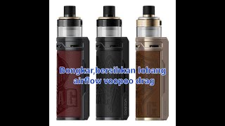 Bongkar,bersihkan lobang air flow voopoo drag