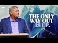 The Only Way Out | Bucky Kennedy Sermon