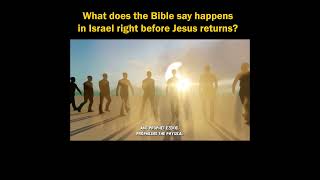 What does the Bible say happens In Israel Right Before Jesus Returns