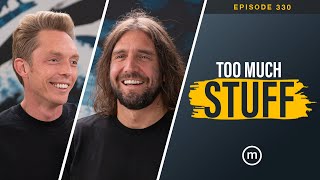 Ep. 330 | Too Much Stuff