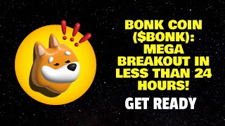 BONK COIN ($BONK): MEGA BREAKOUT IN LESS THAN 24 HOURS! (GET READY)