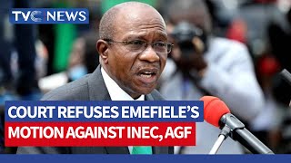 Emefiele's 2023 Presidency Bid Hits Rock as Court Refuses His Motion Against INEC, AGF
