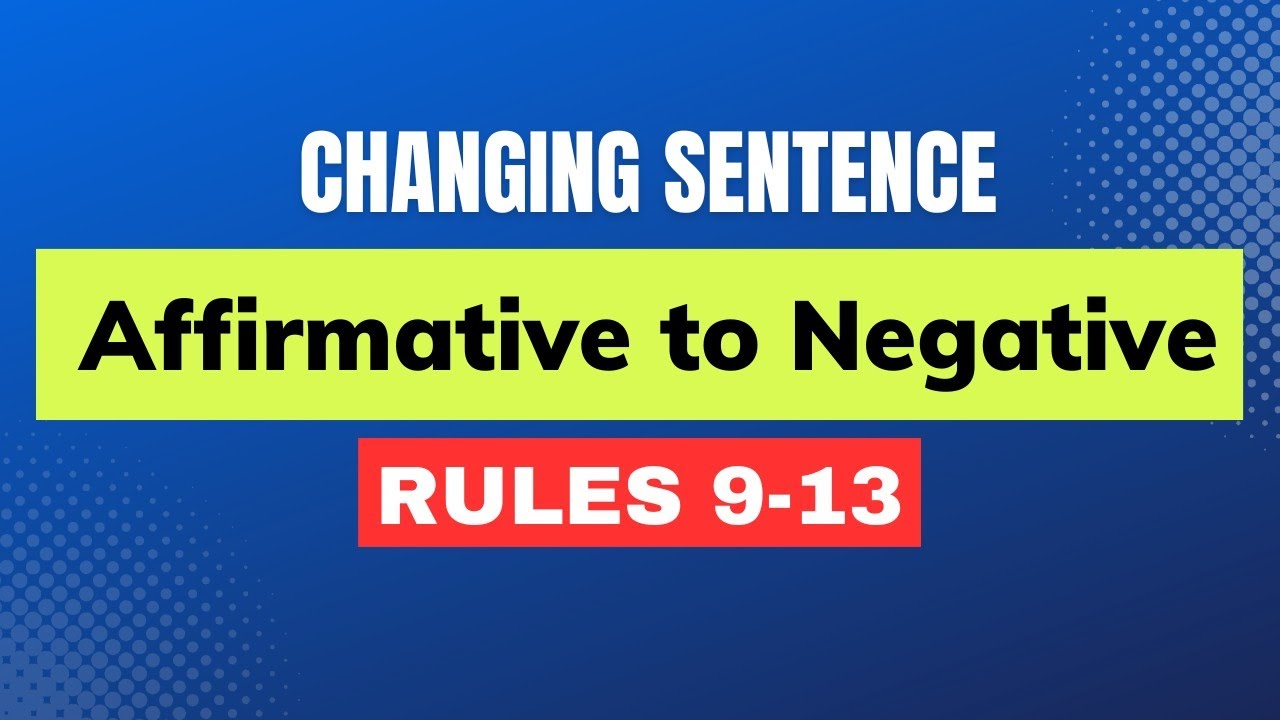 Affirmative To Negative Sentence Rules 9-13 || Changing Sentence ...