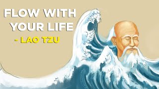 6 Ways To Be In Flow With Your Life  - Lao Tzu(Taoism)
