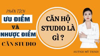 CĂN HỘ STUDIO LÀ GÌ ? PHÂN TÍCH ƯU VÀ NHƯỢC ĐIỂM CỦA CĂN STUDIO.