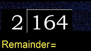 Divide 164 by 2 , remainder  . Division with 1 Digit Divisors . How to do