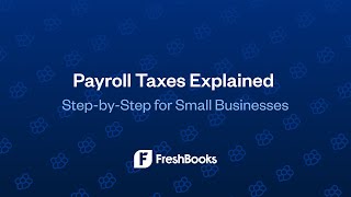 Payroll Taxes Explained (Step-by-Step for Small Businesses)